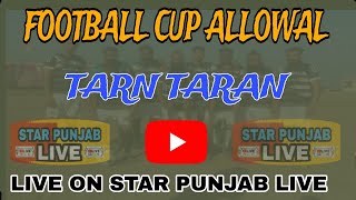 HD LIVE FOOTBALL CUP PIND ALLOWAL TARN TARAN  10 NOVEMBER 2024 [upl. by Hussar189]