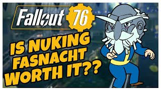 SHOULD YOU NUKE FASNACHT IS IT WORTH IT  Fallout 76 [upl. by Irihs18]