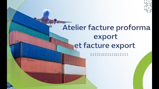 5 atelier facture proforma export et facture export [upl. by Nosyt]