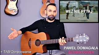 Paweł Domagała  Weź Nie Pytaj  Cover Gitara  Tutorial  wersja trudna [upl. by Puttergill819]