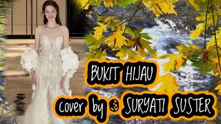 BUKIT HIJAU  cover  SURYATI SUSTER [upl. by Dalia350]