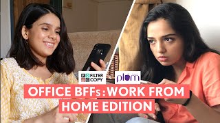 FilterCopy  Office BFFs Work From Home Edition  Ft Ahsaas Channa and Rashmi Agdekar [upl. by Tandy]