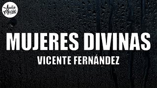 Vicente Fernández  Mujeres Divinas LetraLyrics [upl. by Sotos322]