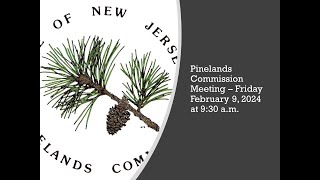 Pinelands Commission Meeting  Friday February 9 2024 at 930 am [upl. by Theis924]