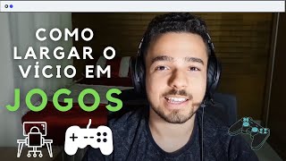 Como Largar o Vício em Jogos [upl. by Ody236]