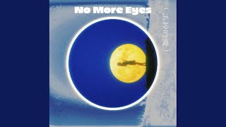 No More Eyes（丢掉的爱） [upl. by Anatol]