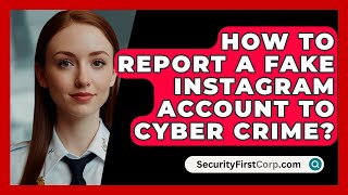 How To Report A Fake Instagram Account To Cyber Crime  SecurityFirstCorpcom [upl. by Tearle]