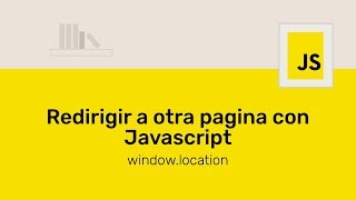 ¿Cómo hacer una redirección a otra página con Javascript [upl. by Doane824]