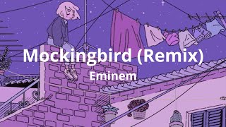 Mockingbird Remix  eminem Lyrics [upl. by Enidlareg715]