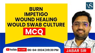 BURN IMPETIGO WOUND HEALING WOULD SWAB CULTURE MCQ  JABAR SIR [upl. by Esbenshade]