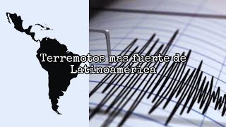 Los terremotos más fuertes de Latinoamerica  Parte 1 [upl. by Schreck959]