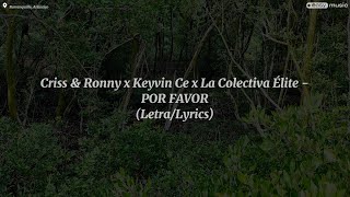 Criss amp Ronny x Keyvin Ce x La Colectiva Élite  POR FAVOR LetraLyrics [upl. by Carhart]