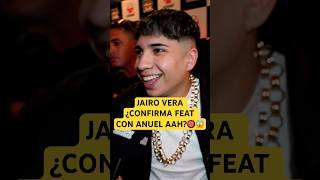 Jairo Vera ¿Confirma Feat con Anuel AA😱 [upl. by Enyawad]