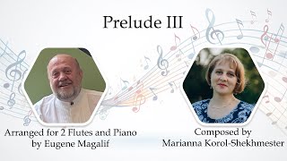 Prelude III by Marianna Korol Shekhmester Arranged for Flutes and Piano by Eugene Magalif USA [upl. by Andi]