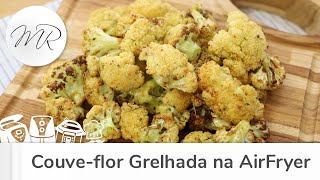 Couveflor Grelhada na AirFryer  Fritadeira Sem Óleo  Maurício Rodrigues [upl. by Arze]