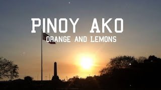 Pinoy Ako Lyrics  Orange and Lemons [upl. by Yrogerg303]