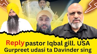 RAB TENU AKLA DEVA 🙏REPLY Gurpreet singh udasi ta Davinder singhBY Pastor IQBAL GILL USA👌 [upl. by Erastes]