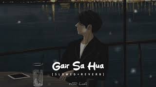 Gair Sa Hua Khud Se Bhi  Arjit Singh   SLOWED  RRVERB [upl. by Zilber]