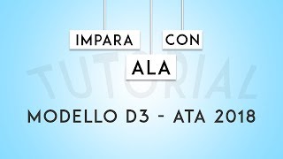 Compilazione modello D3 ATA 2018  IMPARA CON ALA [upl. by Anytsyrk]