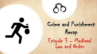 Crime and Punishment Recap Ep 3  Medieval Law Enforcement [upl. by Nirret]