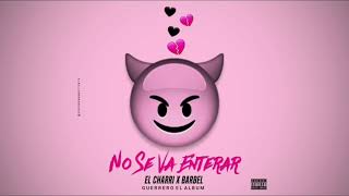 El Charri Ft El Barbel  No Se Va Enterar  Audio Oficial [upl. by Attiuqram]