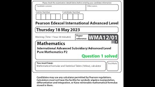 WMA1201 May 2023 Pure Mathematics 2 question 1 solution Edexcel International Advanced Level [upl. by Sairu233]