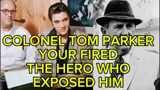 COLONEL TOM PARKER  YOUR FIRED  FANS SEARCH FOR THE TRUTH [upl. by Imotih]