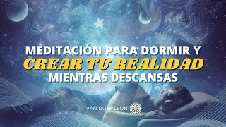 MEDITACIÓN PARA DORMIR PROFUNDO Y MANIFESTAR TU REALIDAD DESEADA [upl. by Rehpotsirhcnhoj]