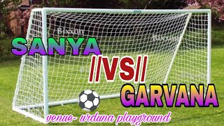 SANYA VS GARVANA FOOTBALL MATCH [upl. by Gimpel159]