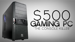 500 Dollar Gaming PC Build  Console Killer [upl. by Hi]