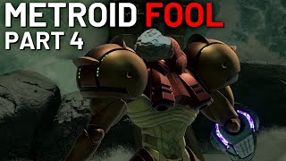 Metroid Fool  Part 4 [upl. by Ardnoid612]