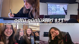 ODTÜ GÜNLÜKLERİ 11  odtüde sınav haftası mentali part 2 ders çalışma  üniversite vlog [upl. by Acissehc]