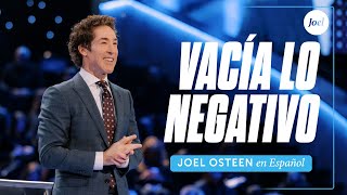 Vacía lo negativo  Joel Osteen [upl. by Debbie]