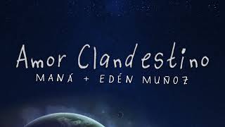 Maná amp Edén Muñoz  Amor Clandestino Lyric Video [upl. by Inan]