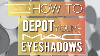 How To Depot Your MAC Eyeshadows [upl. by Ahseinod]