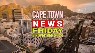 Cape Town News for Friday 8th of November 2024 [upl. by Carlene]