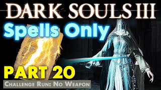 Dark Souls 3  Spells Only part 20 SorceryMiraclesPyromancy Only [upl. by Iramat]