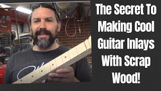 The Secret To Making Cool Guitar Inlays With Scrap Wood [upl. by Brost]