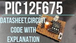 PIC12F675  PIC Microcontroller  Circuit Code Datasheet explained [upl. by Atteragram]