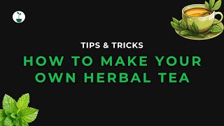 Make Your Own Herbal Tea [upl. by Meadows]