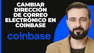 Cómo cambiar la dirección de correo electrónico en Coinbase 2024  Cambiar el correo [upl. by Pulcheria92]