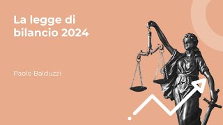 La legge di bilancio 2024  Paolo Balduzzi [upl. by Anaiuq]