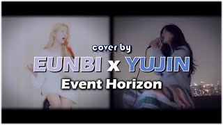 사건의 지평선Event Horizon 『 은비EUNBI x 유진YUJIN 』 [upl. by Neeruam]