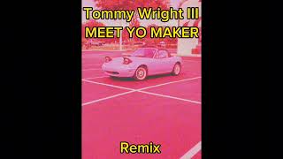 Tommy Wright IIIMeet Yo MakerRemix [upl. by Hofmann113]