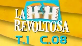 La Revoltosa  Capítulo 8 Primera Temporada [upl. by Arihsak]