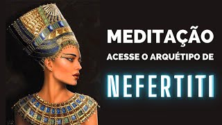 Meditação poder do arquétipo Nefertiti [upl. by Kynthia]