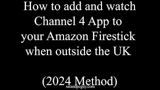 How to add Channel 4 app to your Amazon Firestick when outside the UK Amazon Appstore Version Feb24 [upl. by Nathanson]