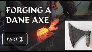 Viking Dane Axe Forging  Part 2 [upl. by Intyrb]