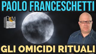 GLI OMICIDI RITUALI  PAOLO FRANCESCHETTI [upl. by Drye]