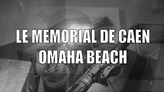 LE MEMORIAL DE CAEN  OMAHA BEACH [upl. by Enyamert]